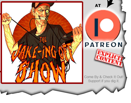 Check out Jake's Podcast - the Jake-ing Off Show!