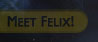 Where and When to See Felix IN PERSON!